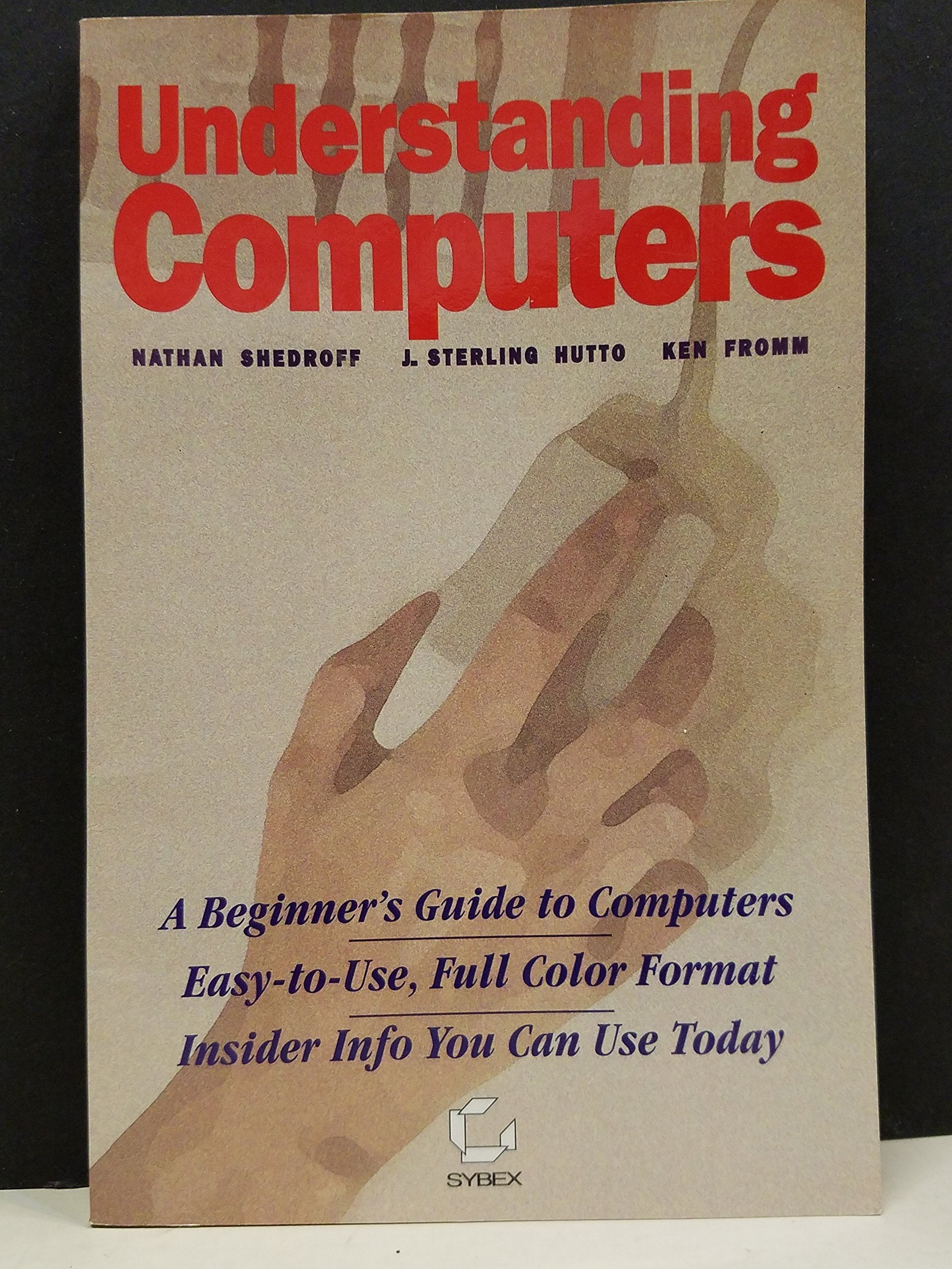 Understanding Computers/a Beginner's Guide to Computers Easy-To-Use, Full Color Format Insider Info You Can Use Today Computer Science