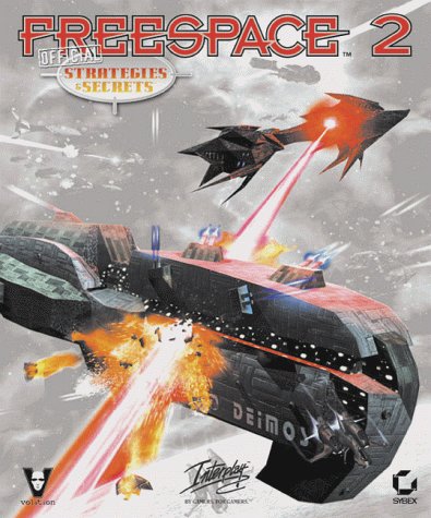 Freespace 2: Official Strategies & Secrets: Official Strategies and Secrets Computer Science