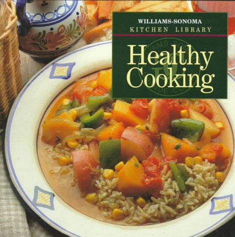 Healthy Cooking (Williams Sonoma Kitchen Library) Cooking & Enjoying