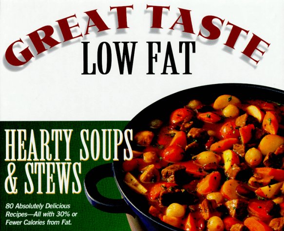Hearty Soups & Stews (Great Taste, Low Fat) Leisure, Home & Garden