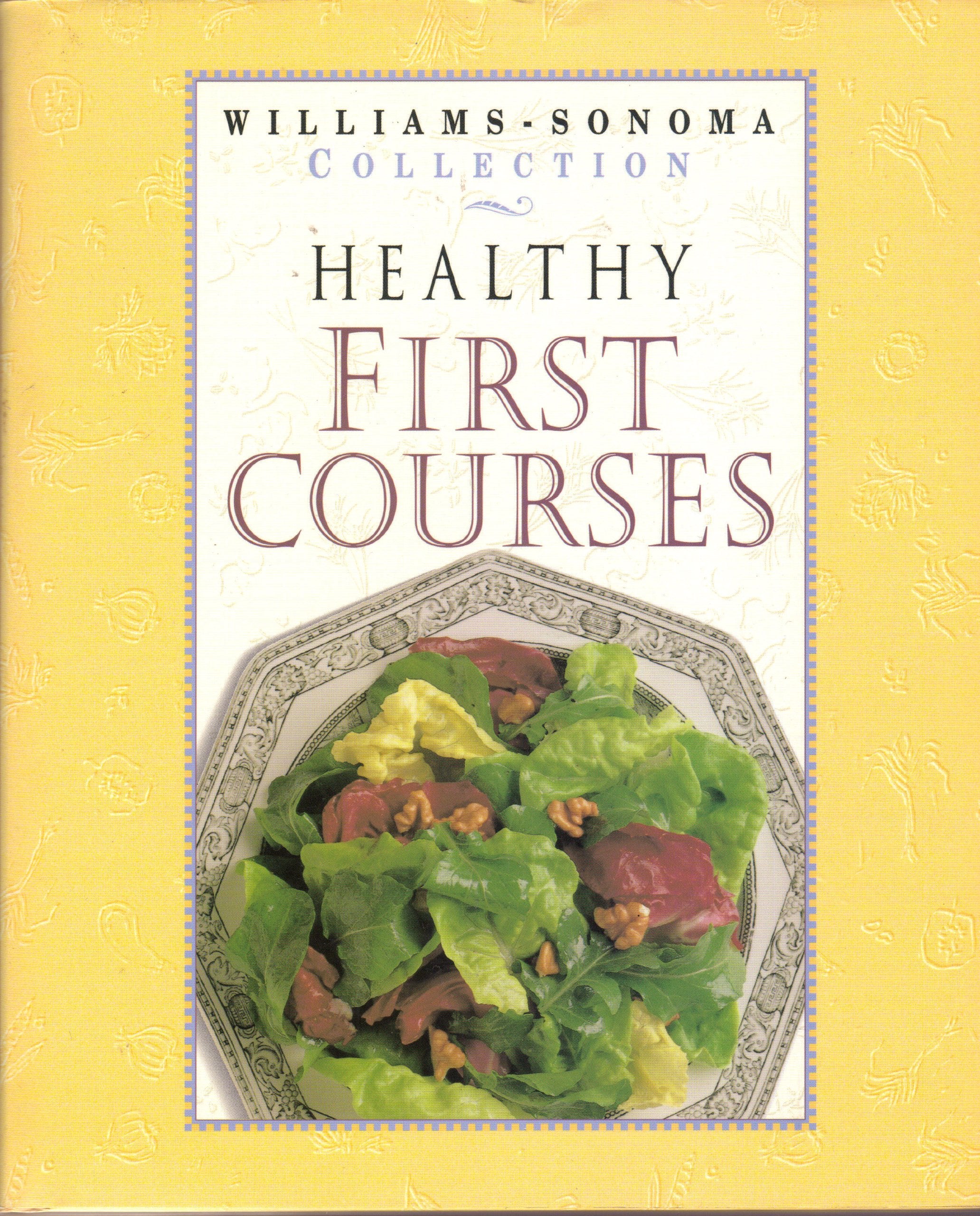 Healthy First Courses (WILLIAMS SONOMA HEALTHY COLLECTION) Cooking & Enjoying