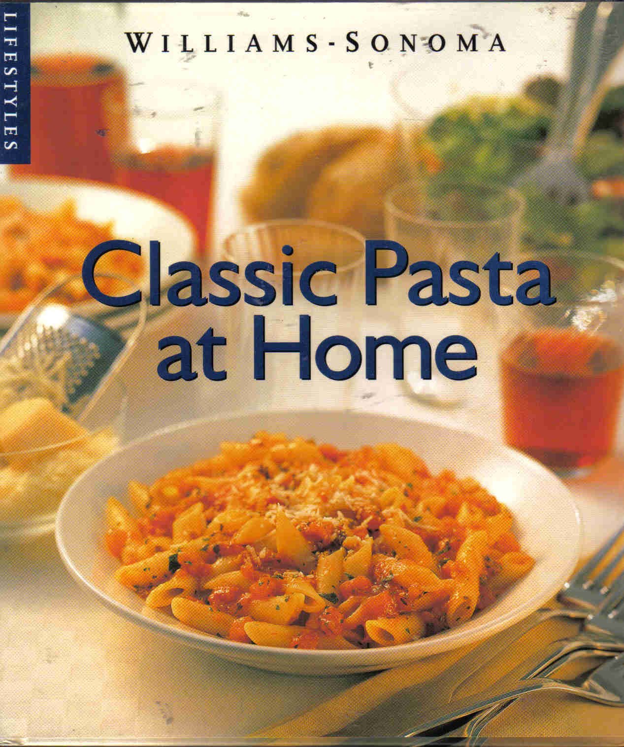 Classic Pasta at Home (Williams-Sonoma Lifestyles , Vol 1) Books