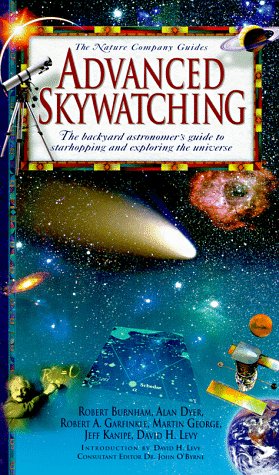 Advanced Skywatching: The Backyard Astronomer's Guide to Starhopping and Exploring the Universe (Nature Company Guides) book