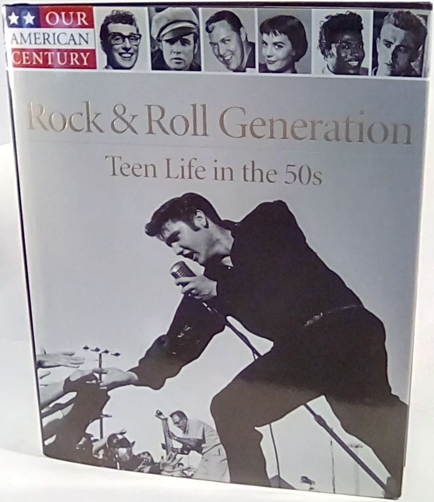 Rock & Roll Generation: Teen Life in the 50s (Our American Century) Politics & History