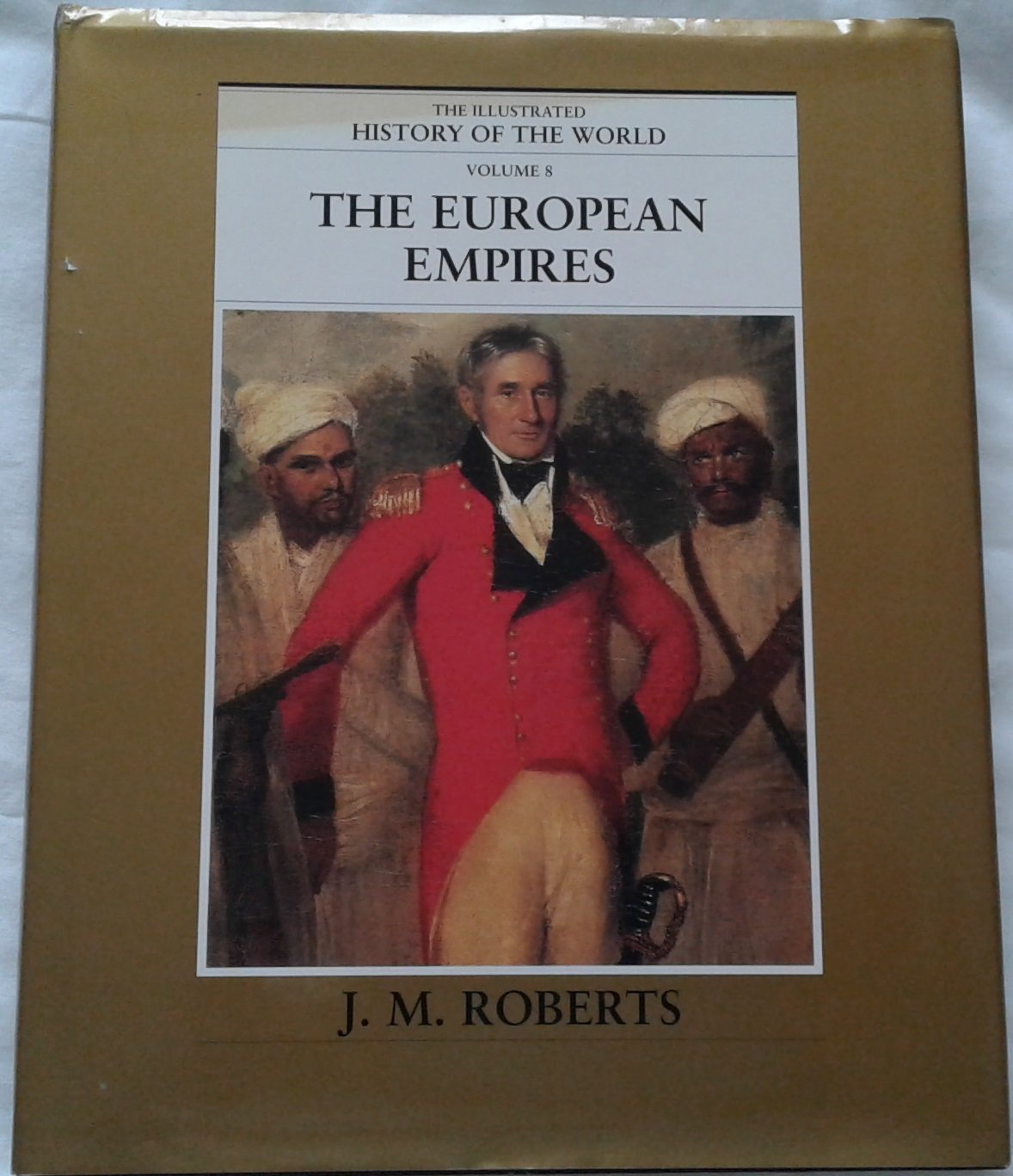 The European Empires (The Illustrated History Of The World, Vol 8) [Hardcover... Books