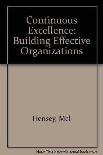 Continuous Excellence: Building Effective Organizations: A Handbook for Managers and Leaders Business, Finance & Career