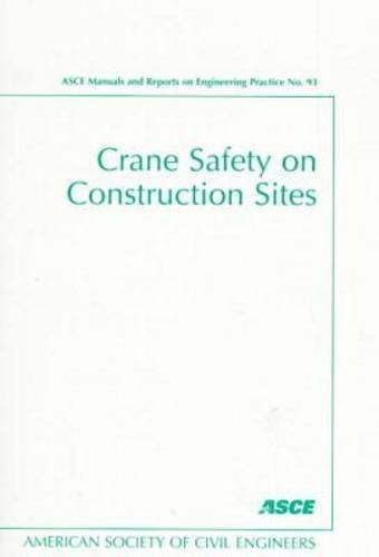 Crane Safety on Construction Sites (Asce Manuals and Reports on Engineering Practice, Band 93) Business, Finance & Career