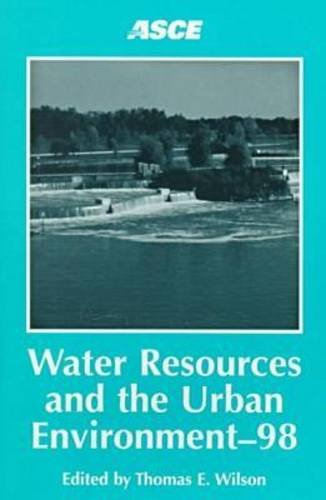 Water Resources and the Urban Environment-98: Proceedings of the 1998 National Conference on Environmental Engineering June 7-10, 1998 Chicago, ... Held in Chicago, Illinois, June 7-10, 1998 Business & Technology