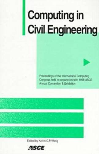 Computing in Civil Engineering: Proceedings of International Computing Congress Held in Conjunction With 1998 Asce Annual Convention and Exhibition ... COMPUTING IN CIVIL ENGINEERING//PROCEEDINGS) Business & Technology