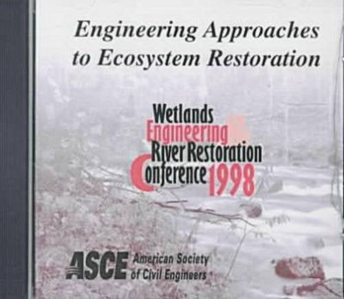 Engineering Approaches to Ecosystem Restoration: Wetlands Engineering & River Restoration Conference 1998: Proceedings of the 1998 Wetlands ... Conference, Denver, CO, March 22-27 1998 Business & Technology