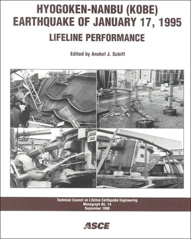 Hyogoken-Nanbu (Kobe) Earthquake of January 17, 1995: Lifeline Performance (Technical Council on Lifeline Earthquake Engineering Monograph Number 14, September 1998) Business & Technology