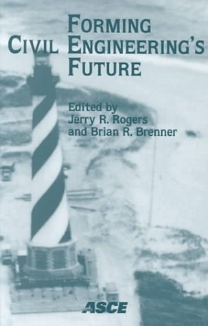 Forming Civil Engineering's Future: Proceedings of the 1999 National Civil Engineering Education Congress, Oc Tober 16-20, 1999, Charlotte, Nowth ... Congress, Oct. 16-20, 1999, Charlotte, NC Business & Technology