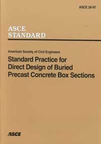 Standard Practice for Direct Design of Buried Precast Concrete Box Sections (Standards ASCE 26-97) Business & Technology