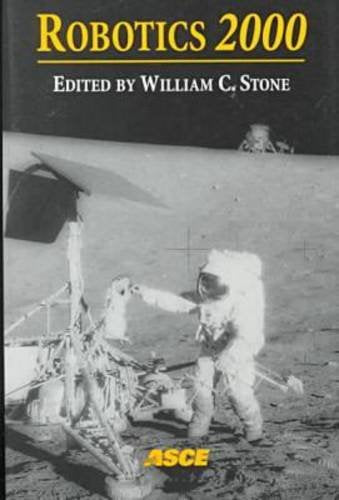 Robotics 2000: Proceedings of the Fourth International Conference and Exposition/Demostration on Robotics for Challenging Situations and Environments ... 27-March 2, 2000, in Albuquerque, New Mexio Business & Technology