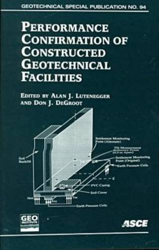 Performance Confirmation of Constructed Geotechnical Facilities: Proceedings of Sessions of Asce Specialty Conference on Performance Confirmation of ... 9-12, 2000 (Geotechnical Special Publication) Business & Technology