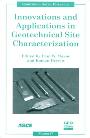 Innovations and Applications in Geotechnical Site Characterization: Proceedings of Sessions of Geo-Denver 2000, August 5-8, 2000, Denver, Colorado: ... 5-8, 2000 (Geotechnical Special Publication) Business & Technology