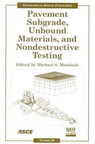Pavement Subgrade, Unbound Materials, and Nondestructive Testing: Proceedings of Sessions of Geo-Denver 2000 : August 5-8, 2000, Denver, Colorado: ... 2000 (Geotechnical Special Publication, 98) Business & Technology