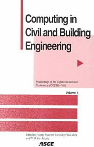 Computing in Civil and Building Engineering: Proceedings of the Eighth International Conference : August 14-16, 2000, Stanford University Stanford, ... Stanford, California, August 14-16, 2000 Computer Science