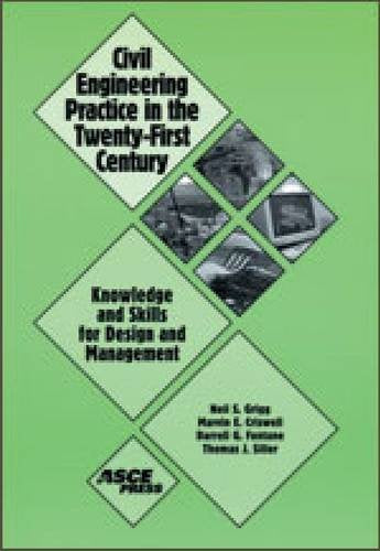 Civil Engineering Practice in the Twenty-First Century: Knowledge and Skills for Design and Management: Knowledge and Skills for Design Management Business, Finance & Career
