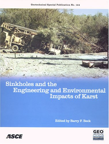 Sinkholes And the Engineering And Environmental Impacts of Karst: Proceedings of the 10th Multidisciplinary Conference: Proceedings of the 10th ... (Geotechnical Special Publication, Band 144) Business & Technology