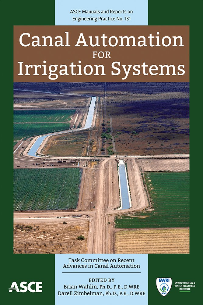 Canal Automation for Irrigation Systems (ASCE Manuals and Reports on Engineering Practice, Band 131) Business & Technology
