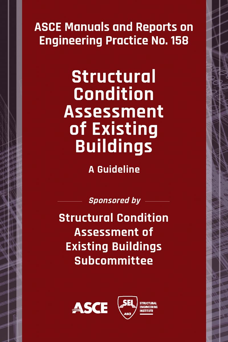 Structural Condition Assessment of Existing Buildings: A Guideline (Manuals and Reports on Engineering Practice, 158) Business & Technology