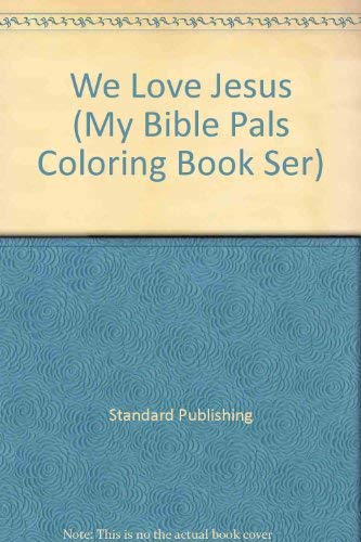 We Love Jesus (My Bible Pals Coloring Book Ser) Religion & Esotericism
