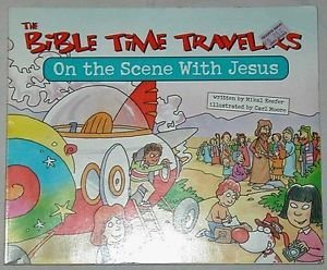 On the Scene With Jesus (The Bible Time Travelers Storybooks) Books