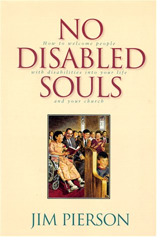 No Disabled Souls: How to Welcome a Person With a Disability into Your Life and Your Church Religion & Esotericism