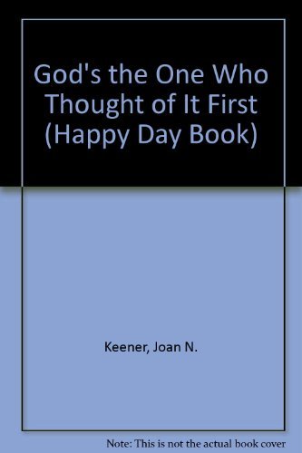 God's the One Who Thought of It First (Happy Day Book) Non-fiction