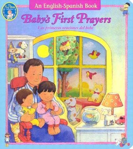 Baby's First Prayers/las Primeras Oraciones Del Bebe (First Bible Collection) Non-fiction