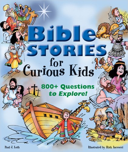 Bible Stories for Curious Kids: 800+ Questions to Explore! Non-fiction