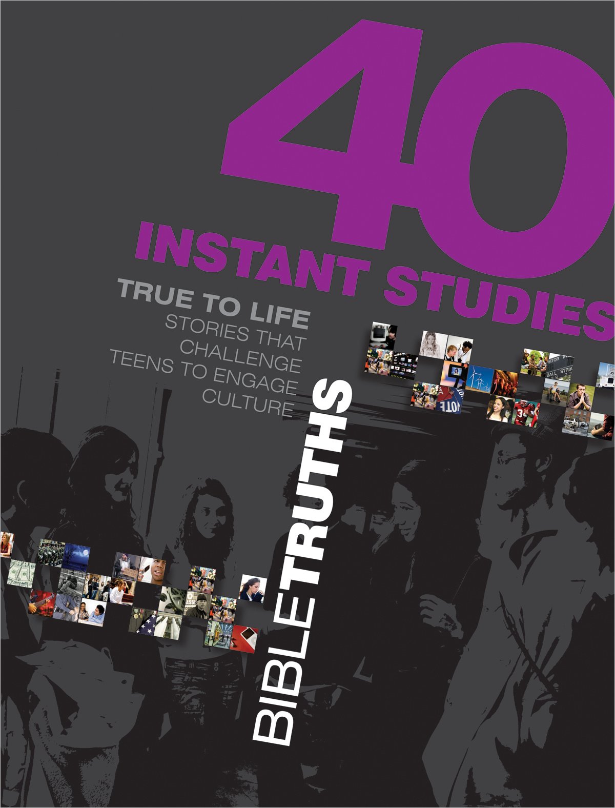 40 Instant Studies: Bible Truths: True to Life Stories That Challenge Teens to Engage Culture Social Sciences