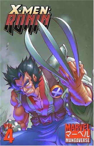 Marvel Mangaverse: X-Men : Ronin (4) (Marvel Mangaverse, 4, Band 4) Manga