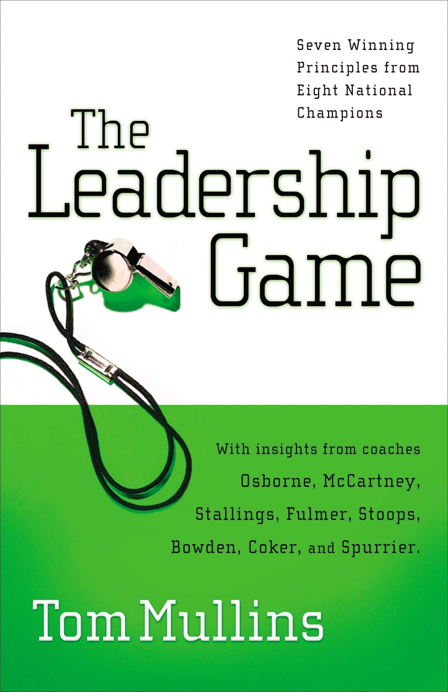 The Leadership Game: Eight Winning Business Principles from National Championship Coaches: Seven Winning Principles from Eight National Champions Business, Finance & Career