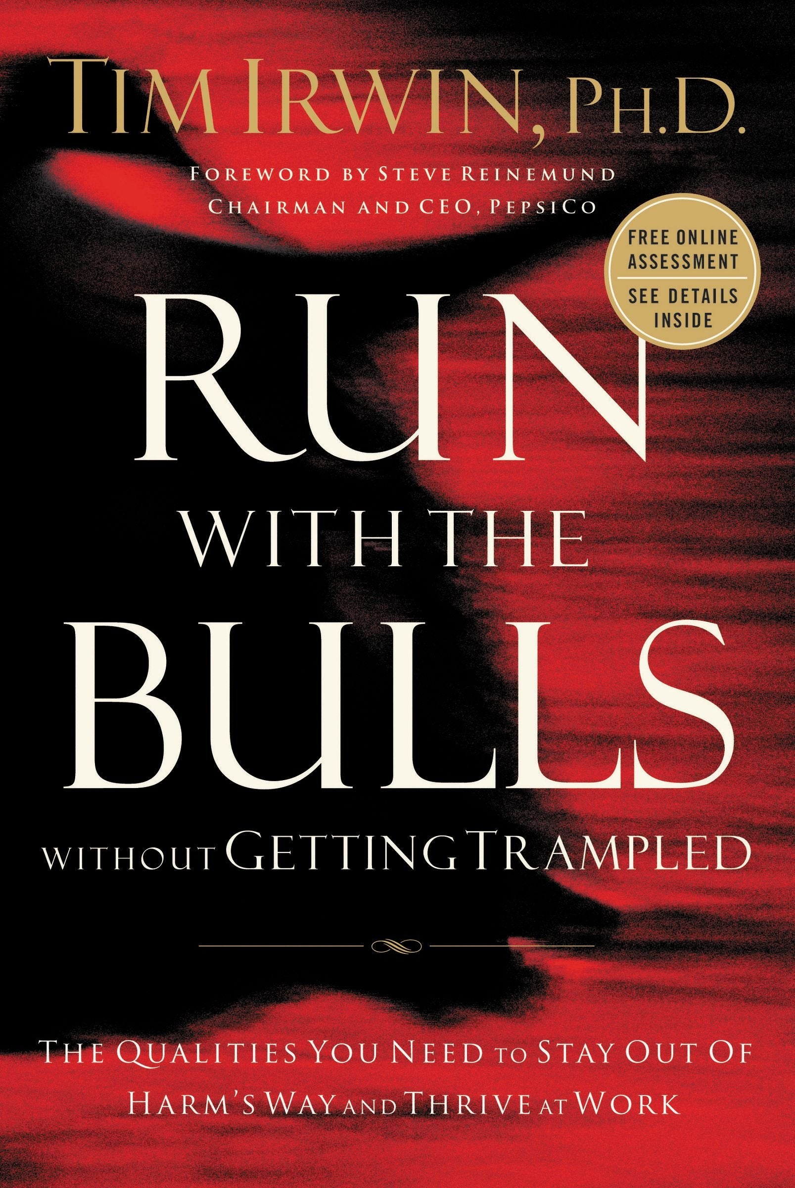 Run With the Bulls Without Getting Trampled: The Qualities You Need to Stay Out of Harm's Way And Thrive at Work Business, Finance & Career