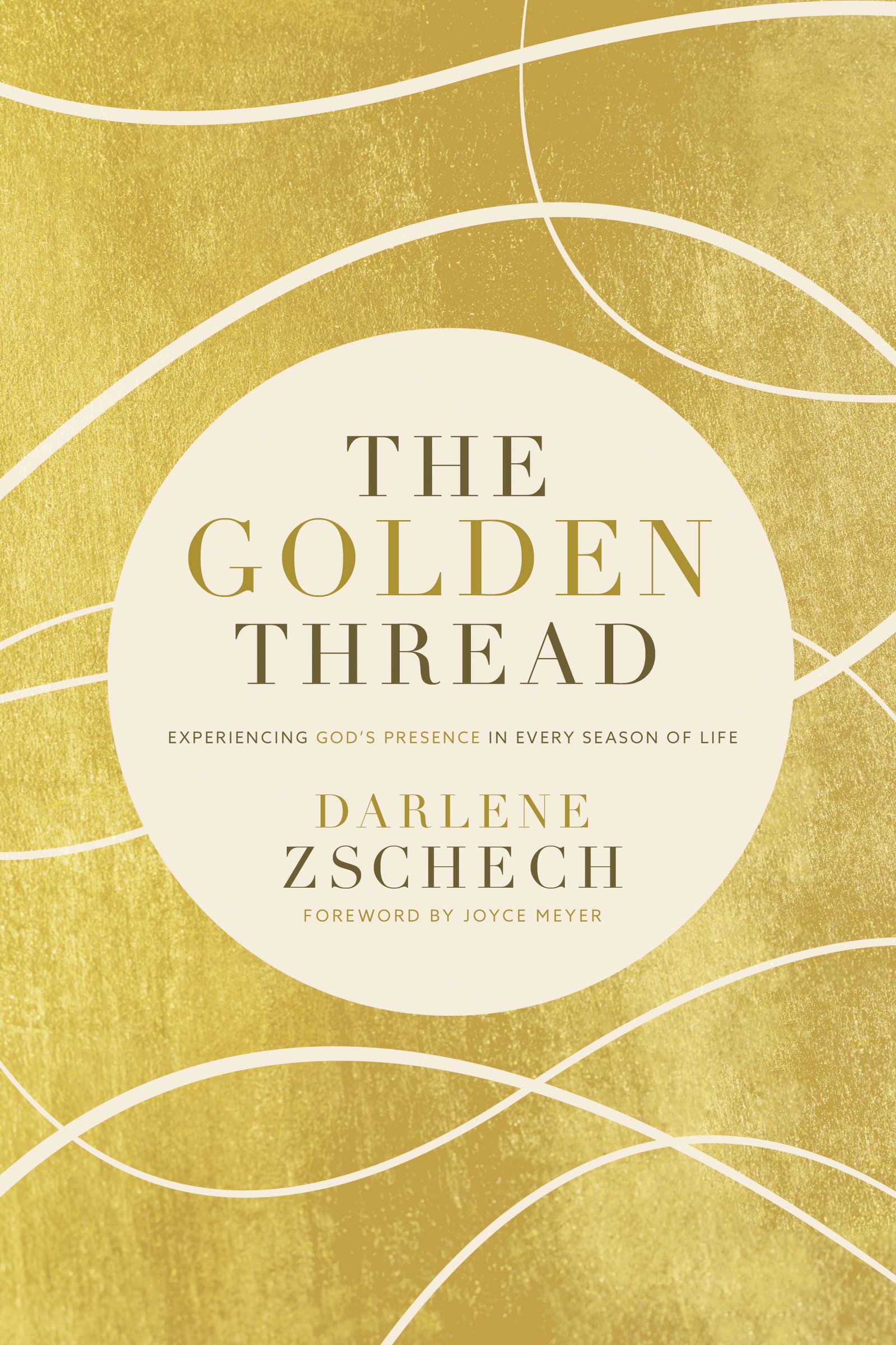 The Golden Thread: Experiencing God’s Presence in Every Season of Life book
