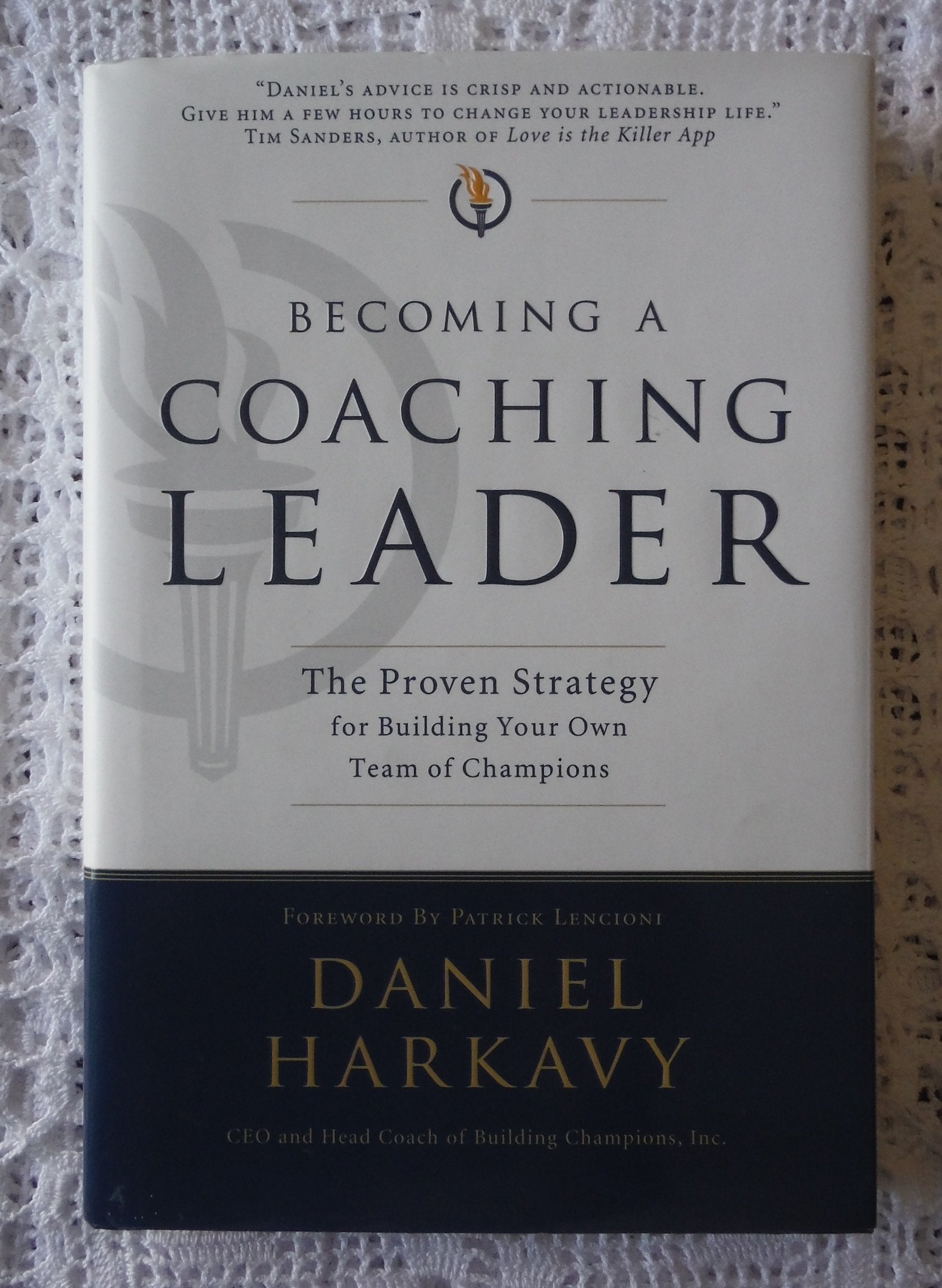 Becoming a Coaching Leader: The Proven Strategy for Building Your Own Team of Champions: The Proven Strategy for Building a Team of Champions Business, Finance & Career