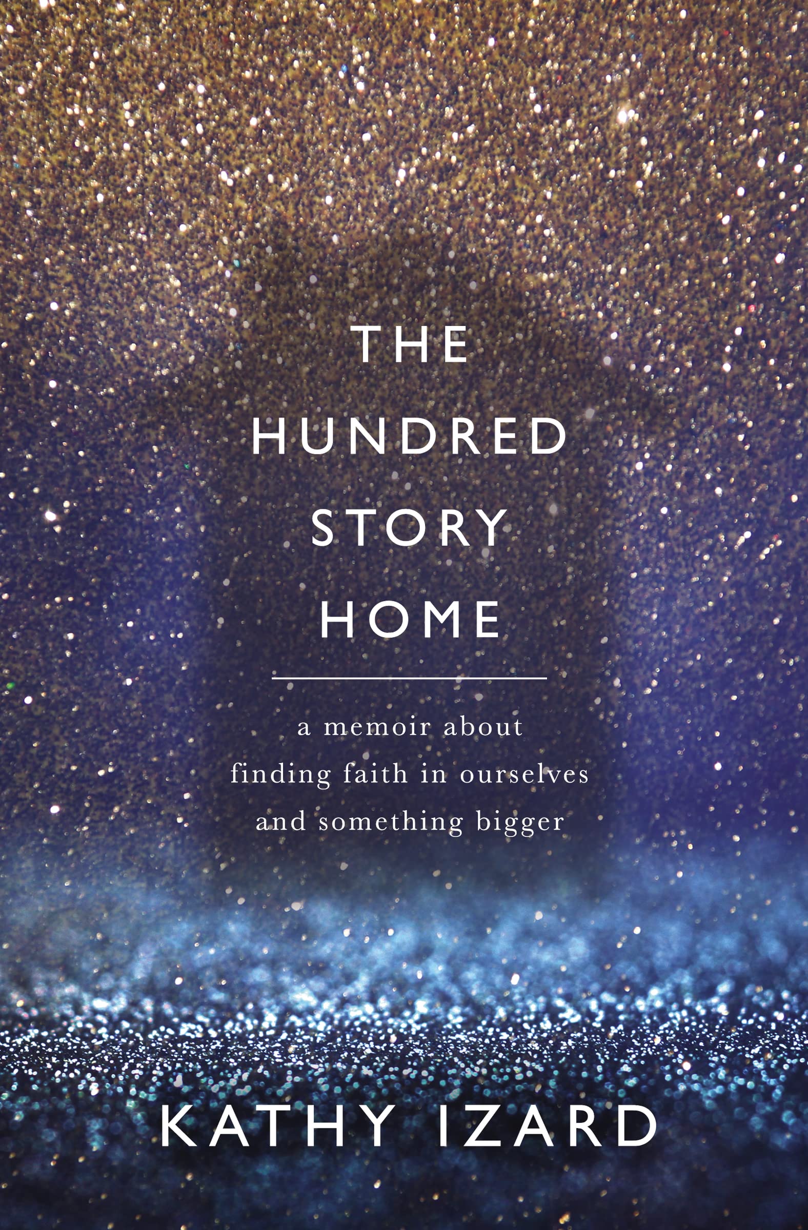 The Hundred Story Home: A Memoir of Finding Faith in Ourselves and Something Bigger Social Sciences