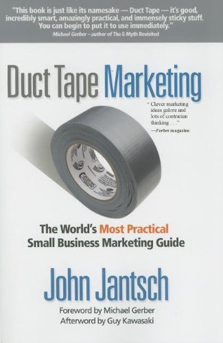 Duct Tape Marketing: The World's Most Practical Small Business Marketing Guide Business, Finance & Career