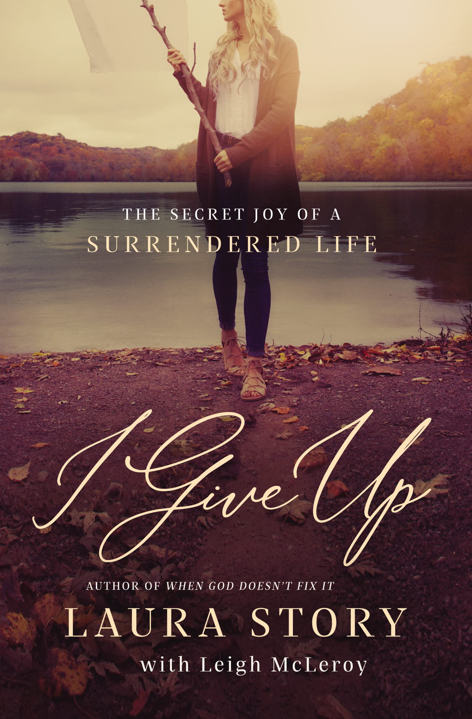 I Give Up: The Secret Joy of a Surrendered Life Social Sciences