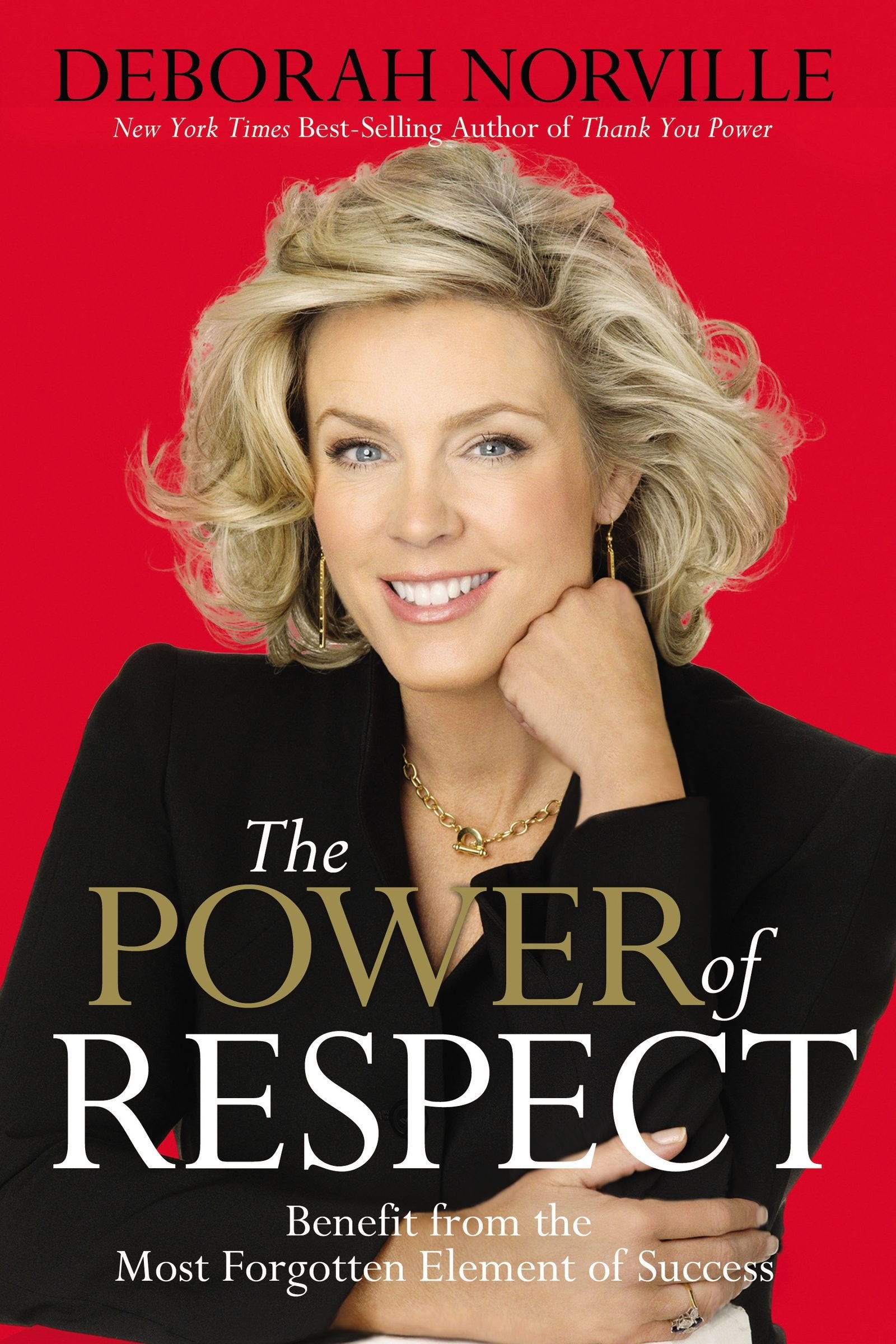 The Power of Respect: Benefit from the Most Forgotten Element of Success Business, Finance & Career