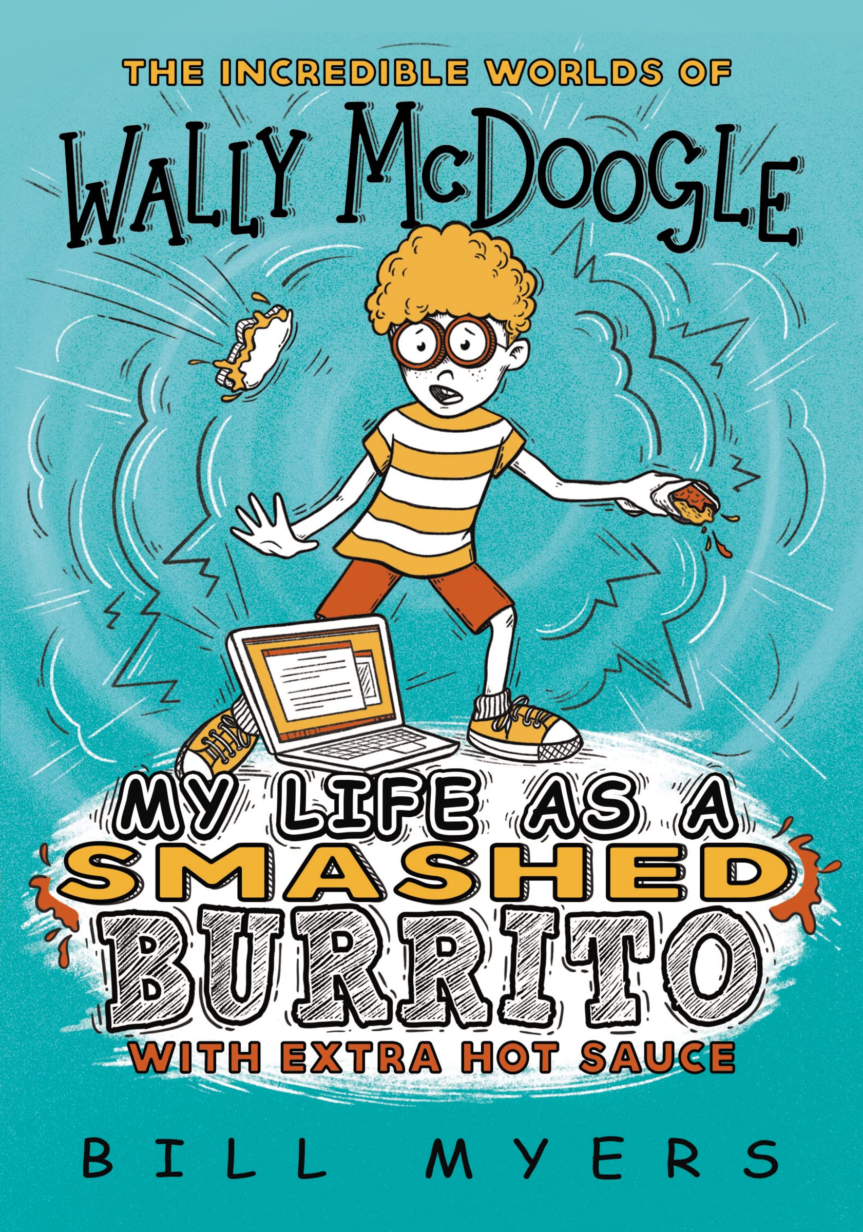 My Life as a Smashed Burrito with Extra Hot Sauce (The Incredible Worlds of Wally McDoogle, Band 1) Novels & Short Stories