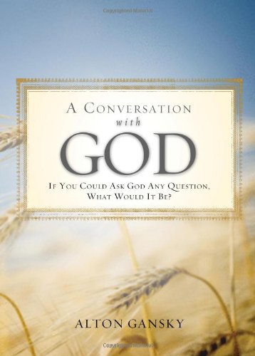 A Conversation with God: If You Could Ask God Anything, What Would It Be?: If You Could Ask God Any Question, What Would It Be? Religion & Esotericism