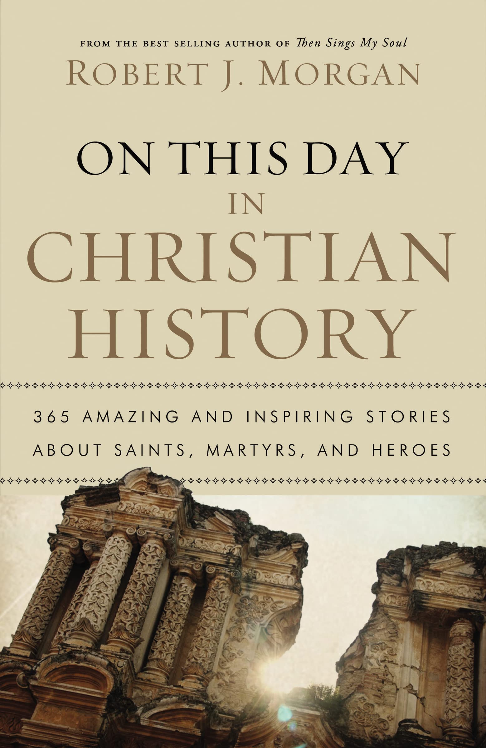 On This Day in Christian History: 365 Amazing and Inspiring Stories about Saints, Martyrs and Heroes Social Sciences