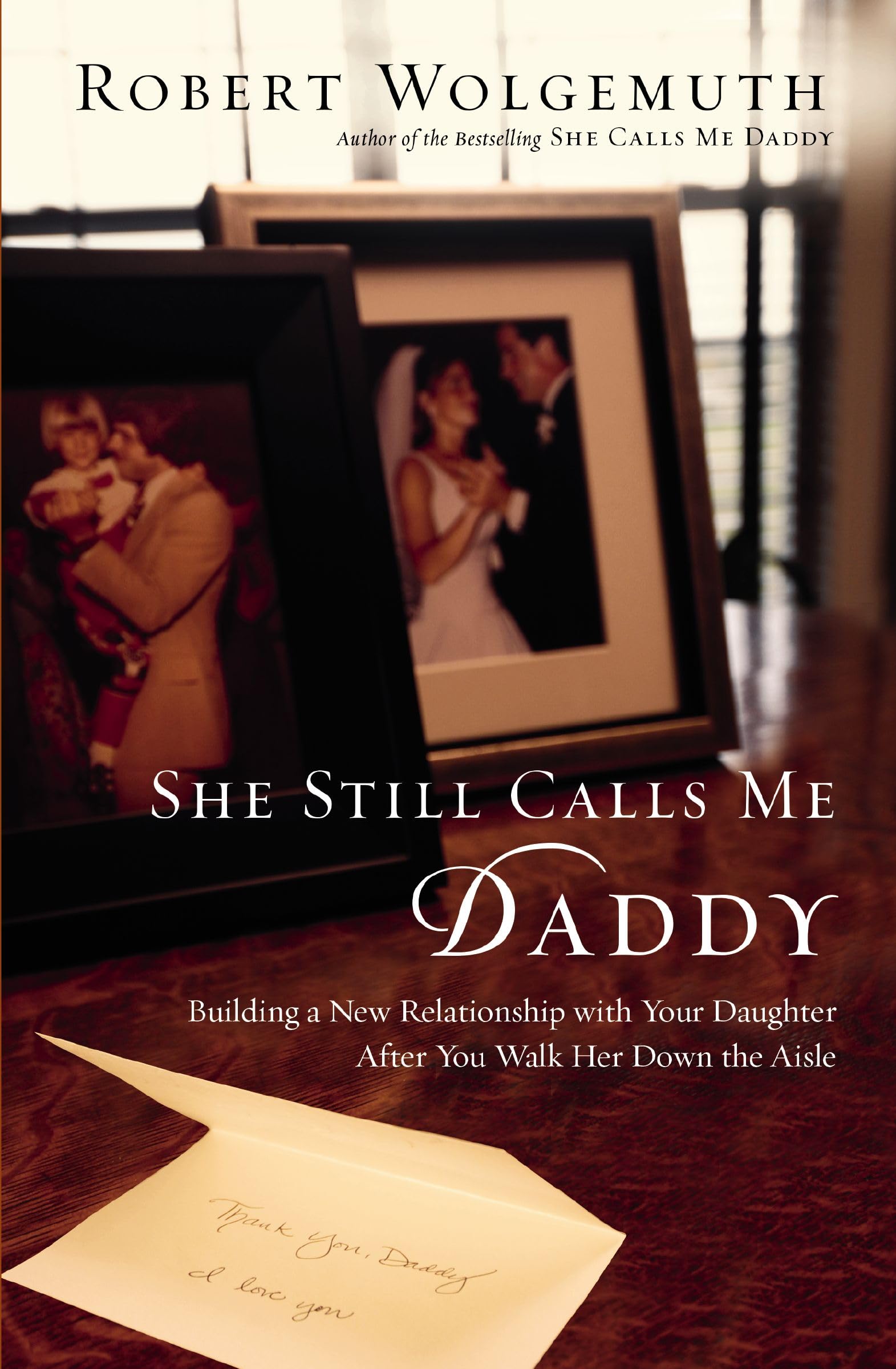 She Still Calls Me Daddy: Building a New Relationship with Your Daughter After You Walk Her Down the Aisle Religion & Esotericism