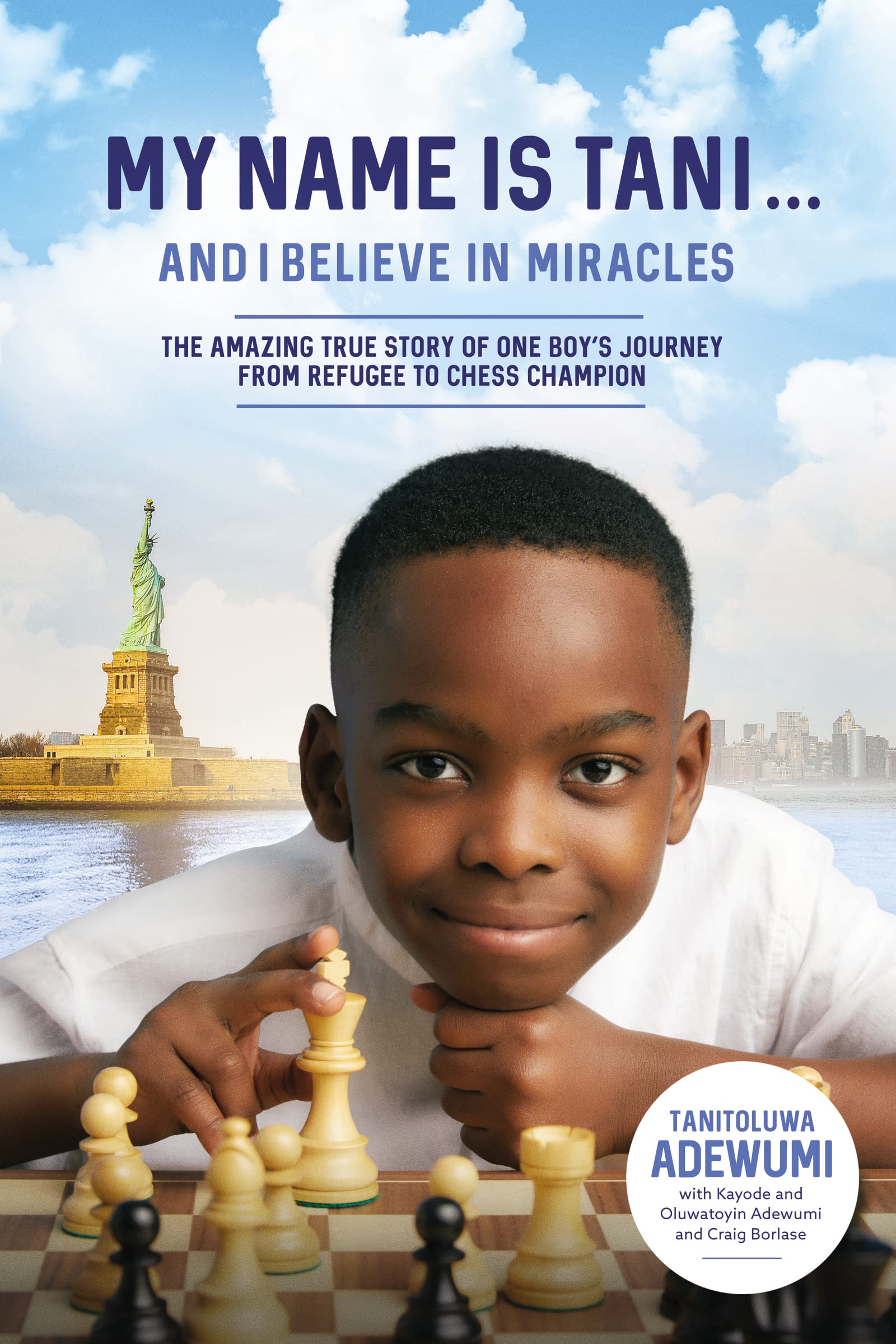 My Name Is Tani . . . and I Believe in Miracles: The Amazing True Story of One Boy’s Journey from Refugee to Chess Champion Social Sciences