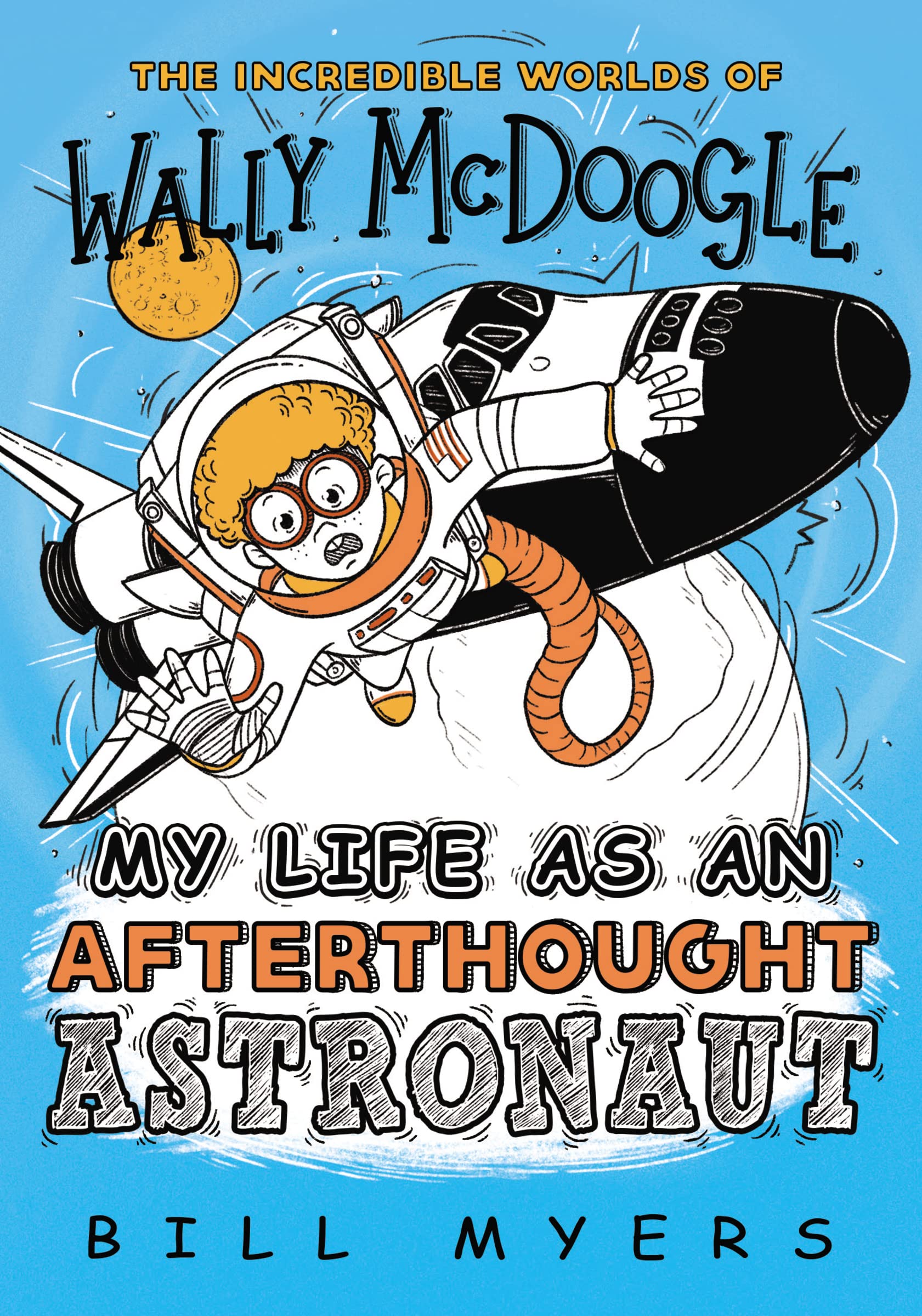 My Life as an Afterthought Astronaut (The Incredible Worlds of Wally McDoogle, Band 8) Fiction