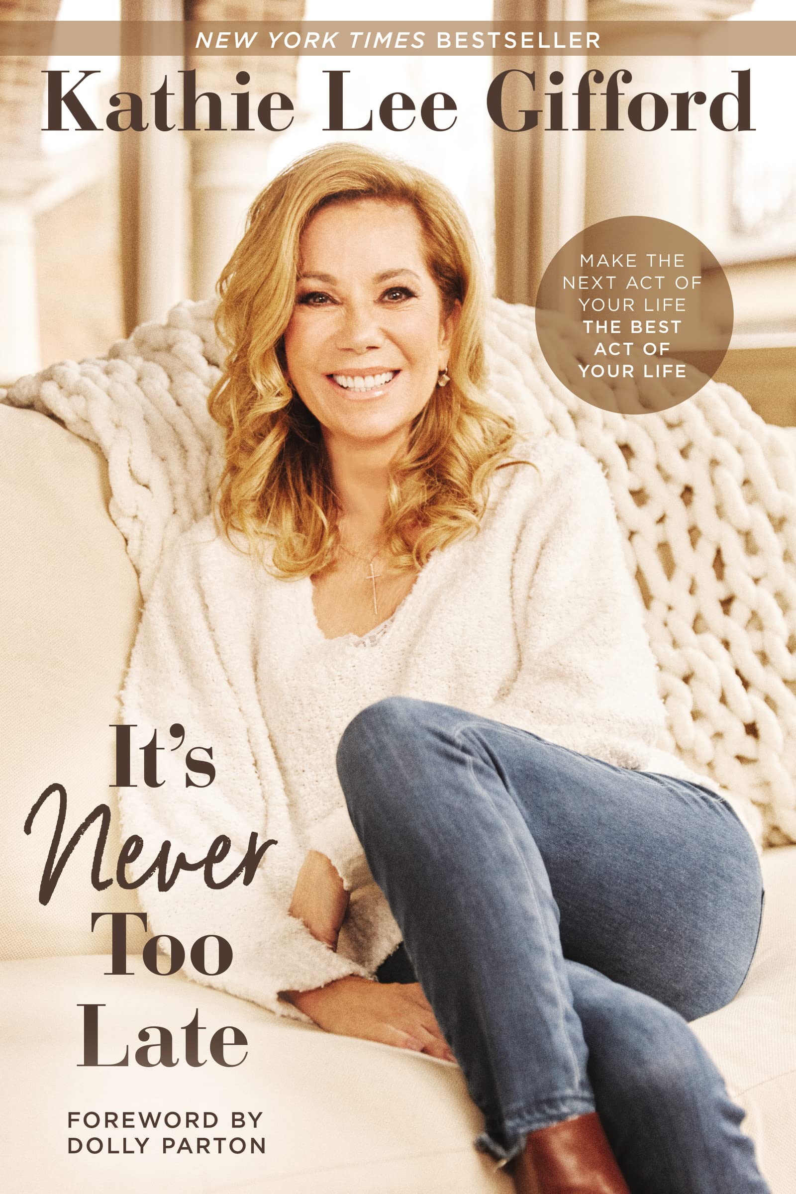 It’s Never Too Late: Make the Next Act of Your Life the Best Act of Your Life Biographies & Memoirs