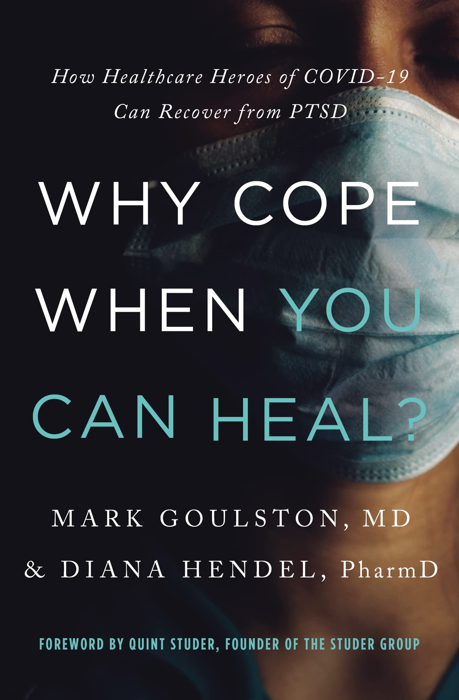 WHY COPE WHEN YOU CAN HEAL SC: How Healthcare Heroes of COVID-19 Can Recover from PTSD Medicine